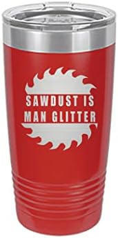 Rogue River Тактически Забавен Sawdust Is Man Блестяща 20 Грама Пътен Чаша, Чаша, Чаша с капак, с вакуумна Изолация,