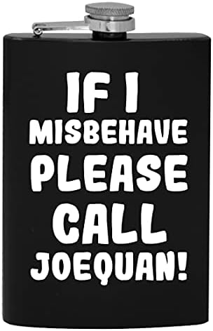 Ако аз ще се държат зле, моля, обадете се Joequan - 8-унционная фляжка за алкохол